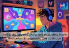 The Psychology of Gaming: Understanding Player Motivation, Engagement, and Addiction
