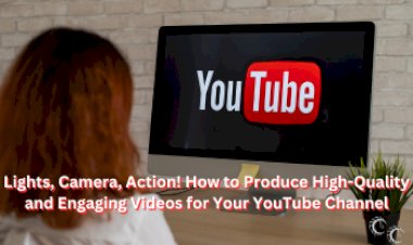 Lights, Camera, Action! How to Produce High-Quality and Engaging Videos for Your YouTube Channel