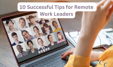 10 Successful Tips for Remote Work Leaders