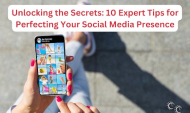 Unlocking the Secrets: 10 Expert Tips for Perfecting Your Social Media Presence