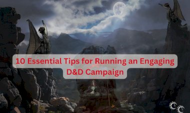 10 Essential Tips for Running an Engaging D&D Campaign
