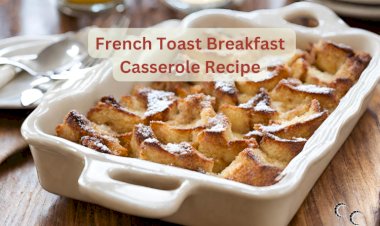 French Toast Breakfast  Casserole Recipe
