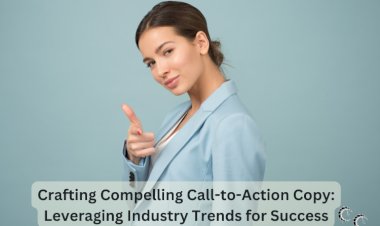 Crafting Compelling Call-to-Action Copy: Leveraging Industry Trends for Success