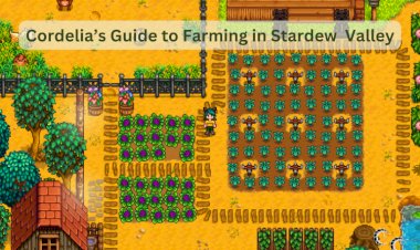 Cordelia's Guide to Farming in Stardew Valley