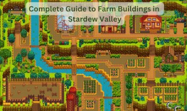 Complete Guide to Farm Buildings in Stardew Valley