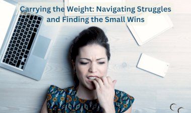 Carrying the Weight: Navigating Struggles and Finding the Small Wins
