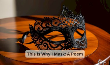 This Is Why I Mask: A Poem