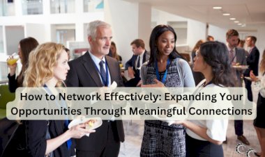 How to Network Effectively: Expanding Your Opportunities Through Meaningful Connections