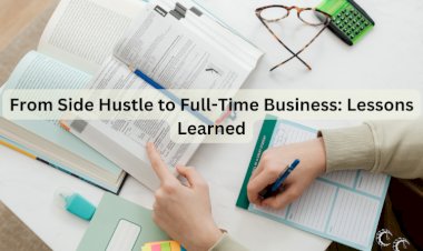 From Side Hustle to Full-Time Business: Lessons Learned