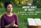 The Importance of Rest: A Wellness Journal Prompt for Self-Reflection