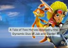 A Tale of Two Heroes Analyzing the Dynamic Duo of Jak and Daxter