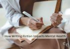 How Writing Fiction Impacts Mental Health