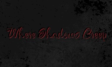 Where Shadows Creep