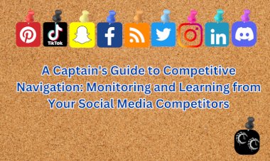 A Captain's Guide to Competitive Navigation: Monitoring and Learning from Your Social Media Competitors