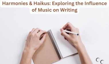 Harmonies & Haikus: Exploring the Influence of Music on Writing