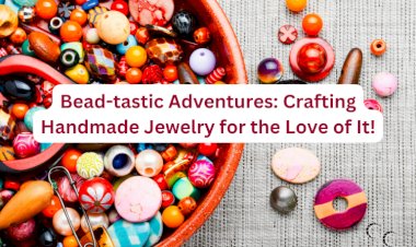 Bead-tastic Adventures: Crafting Handmade Jewelry for the Love of It!