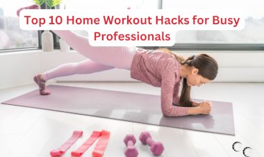 Top 10 Home Workout Hacks for Busy Professionals