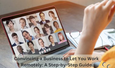 Convincing a Business to Let You Work Remotely: A Step-by-Step Guide