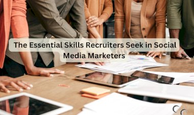 The Essential Skills Recruiters Seek in Social Media Marketers