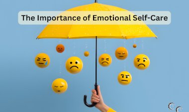 The Importance of Emotional Self-Care
