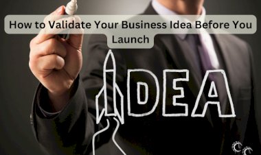 How to Validate Your Business Idea Before You Launch