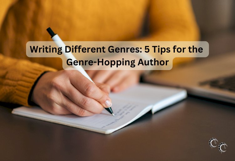 Writing Different Genres: 5 Tips for the Genre-Hopping Author