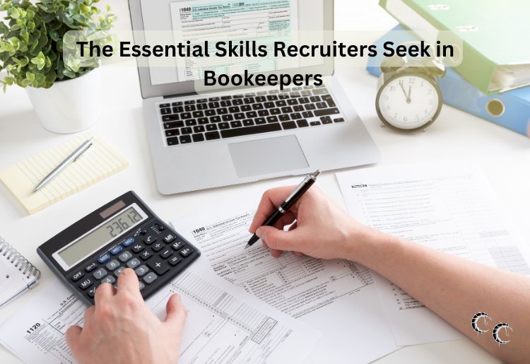 The Essential Skills Recruiters Seek in Bookeepers