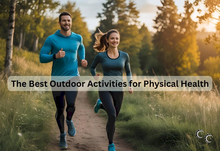 The Best Outdoor Activities for Physical Health