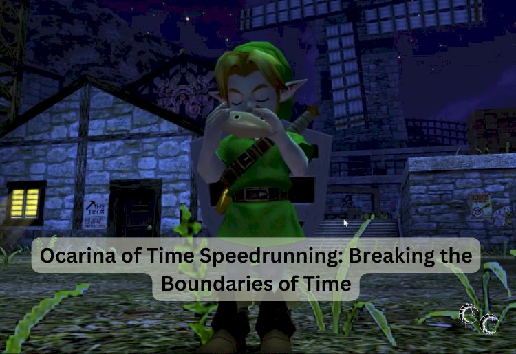 Ocarina of Time Speedrunning: Breaking the Boundaries of Time