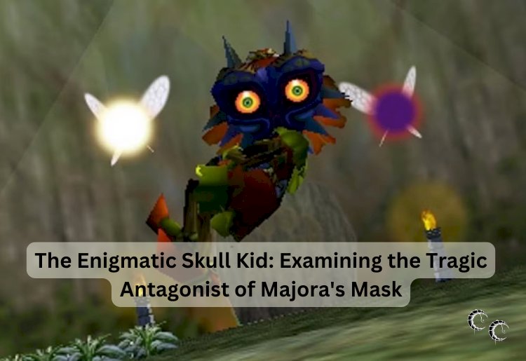 The Enigmatic Skull Kid: Examining the Tragic Antagonist of Majora's Mask