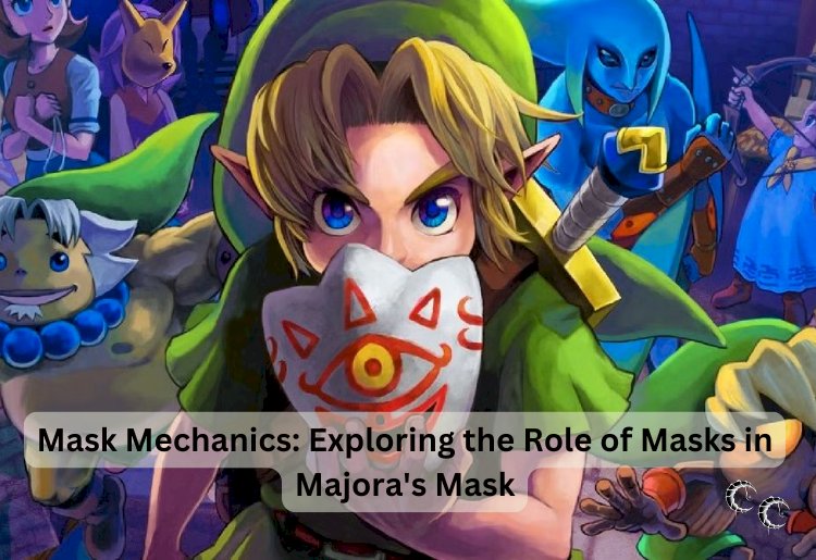 Mask Mechanics: Exploring the Role of Masks in Majora's Mask