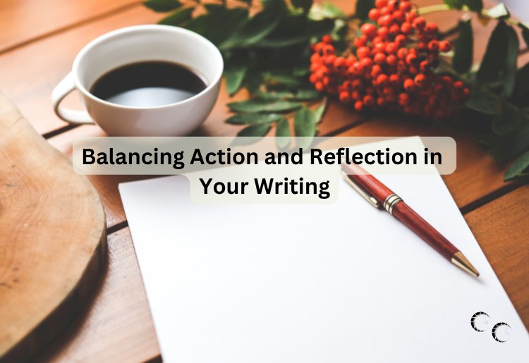 Balancing Action and Reflection in Your Writing