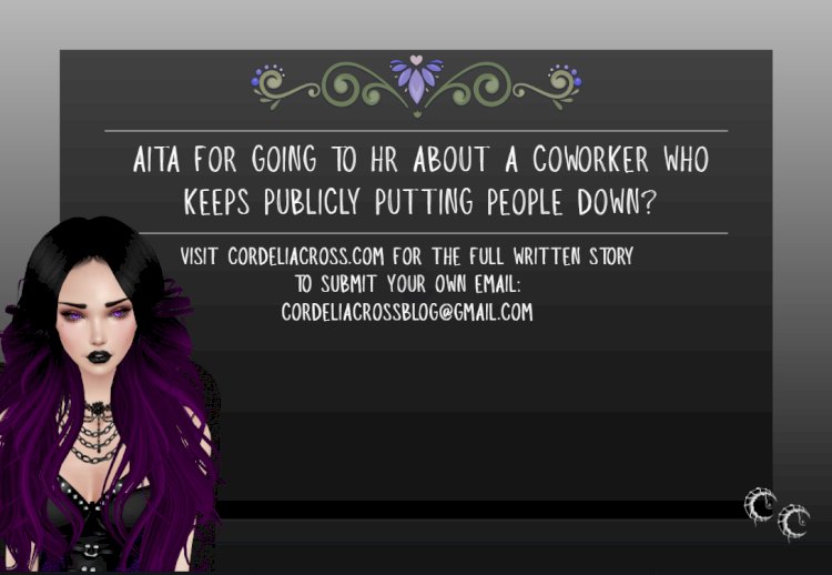 AITA For Going to HR About a Coworker Who Keeps Publicly Putting People Down?